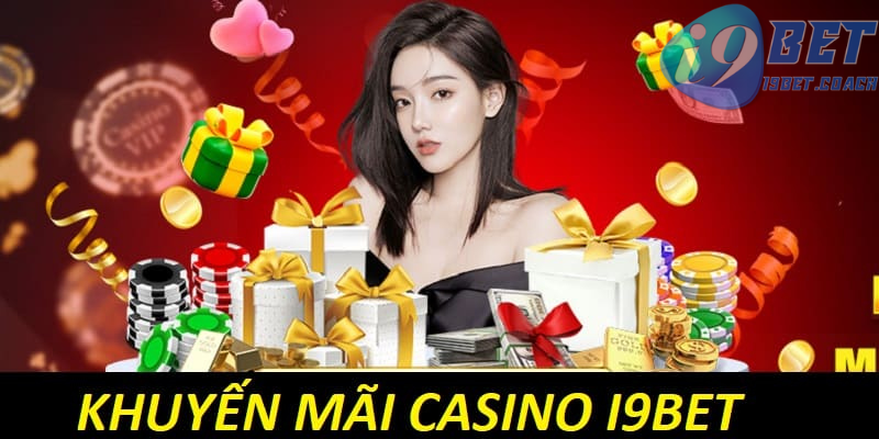 Các ưu đãi giá trị dành riêng cho sảnh casino I9BET