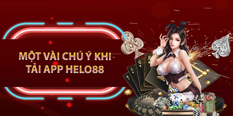 Một số điều kiện cần lưu ý trước khi tải app helo88